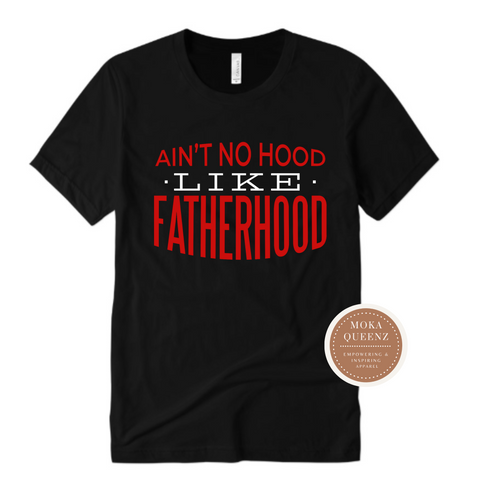 Fathers T Shirt | Ain't No Hood Like Fatherhood | Black T shirt with red and white text
