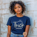 Thin Patience, Thick Thighs T shirt