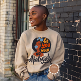Be You With No Apologies Sweatshirt