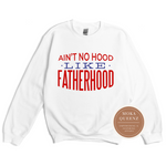 Dad Sweatshirt | Ain't No Hood Like Fatherhood | White Sweatshirt with red and blue text