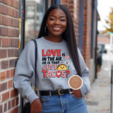 Funny Taco Valentine Sweatshirt | Love Is In The Air Shirt