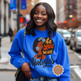 Be You With No Apologies Sweatshirt