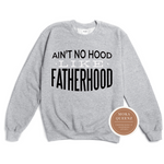 Dad Sweatshirt | Ain't No Hood Like Fatherhood |Gray Sweatshirt with black and white text