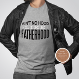 Fathers T Shirt | Ain't No Hood Like Fatherhood | Gray T shirt with black and white text
