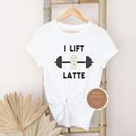 Workout T Shirt - I Lift a LATTE - White t-shirt and Black text 