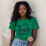 Thin Patience, Thick Thighs T shirt