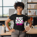 Busy Kicking Cancer's Butt Shirt