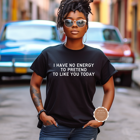 I Don't Have The Energy For You Today Shirt