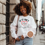 If It Isn’t Love Sweatshirt
