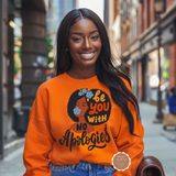 Be You With No Apologies Sweatshirt