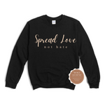 Spread Love Not Hate Sweatshirt | Black Sweatshirt with beige text