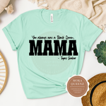 Dear Mama Shirt | Tupac T Shirt |  You always a Black Queen Mint Green T shirt with Black text