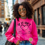 If It Isn’t Love Sweatshirt