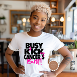 Busy Kicking Cancer's Butt Shirt