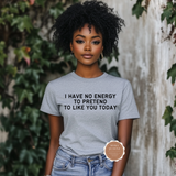 I Don't Have The Energy For You Today Shirt