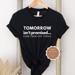 Cuss Them Out Today | Sarcastic Shirt | Black T shirt with white text
