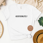 AbsofuckingLutely T Shirt