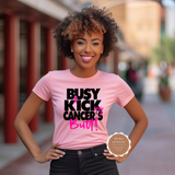Busy Kicking Cancer's Butt Shirt