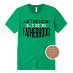 Fathers T Shirt | Ain't No Hood Like Fatherhood | Green T shirt with black and white text