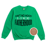 Dad Sweatshirt | Ain't No Hood Like Fatherhood | Green Sweatshirt with black and white text