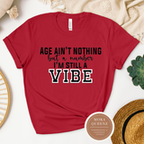 Age Ain’t Nothing But a Number, I’m Still A Vibe T Shirt