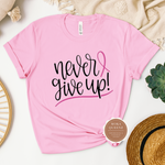 Never Give Up Breast Cancer Shirt