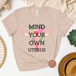 Mind Your Own Uterus T Shirt