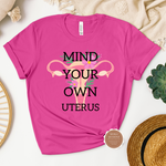 Mind Your Own Uterus T Shirt