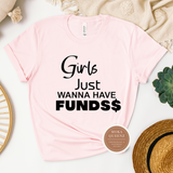 Girls Just Wanna Have Funds T Shirt