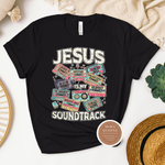 Jesus is my Soundtrack shirt