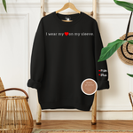 I Wear My Heart On My Sleeve Sweatshirt