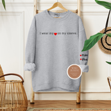 I Wear My Heart On My Sleeve Sweatshirt