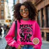 Music Soothes My Soul Sweatshirt