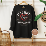 If It Isn’t Love Sweatshirt