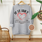 If It Isn’t Love Sweatshirt