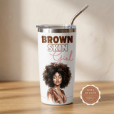 White Brown Skin Girl 20 oz tumbler with brown lettering, pink script, and a Black woman with an afro illustration