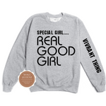 Special Girl Real Good Girl Shirt| Gray Sweatshirt with black text on front and on sleeve