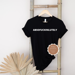 Absofuckinglutely Shirt