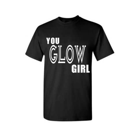 You GLOW Girl T Shirt - Black t shirt with White text - MoKa Queenz