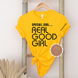 Special Girl Real Good Girl | Yellow t shirt with black text on front and sleeve