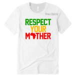 RESPECT YOUR MOTHER AFRICA | WHITE T SHIRT WITH RED, YELLOW AND GREEN TEXT