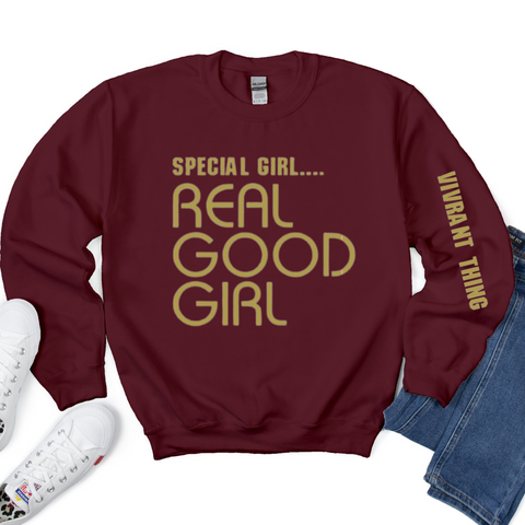 Special Girl Real Good Girl Shirt| Maroon Sweatshirt with gold text on front and on sleeve