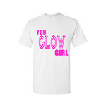 You GLOW Girl T Shirt - white t shirt with Fluorescent pink text - MoKa Queenz