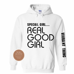 Special Girl Real Good Girl Hoodie | White Hoodie with black text on the front and the sleeve