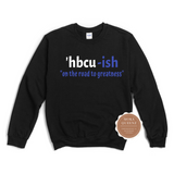 'HBCU ish Sweatshirt