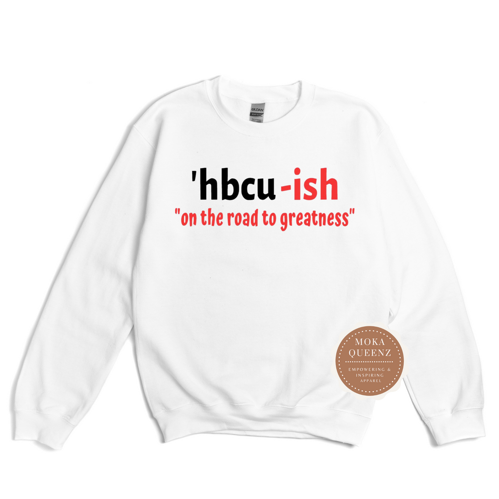 HBCU Sweatshirt HBCU ish Sweatshirt MoKa Queenz Apparel Mo