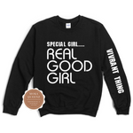 Special Girl Real Good Girl Shirt| Black Sweatshirt with white text on front and on sleeve