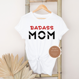 Badass Mom Shirt | White t shirt with Red and black text